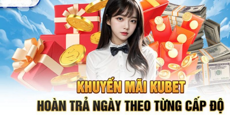 Các khoản hoàn trả định kì có tại Kubet