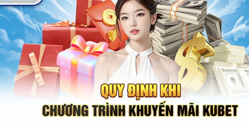 Quy định cần nắm khi tham gia khuyến mãi Kubet